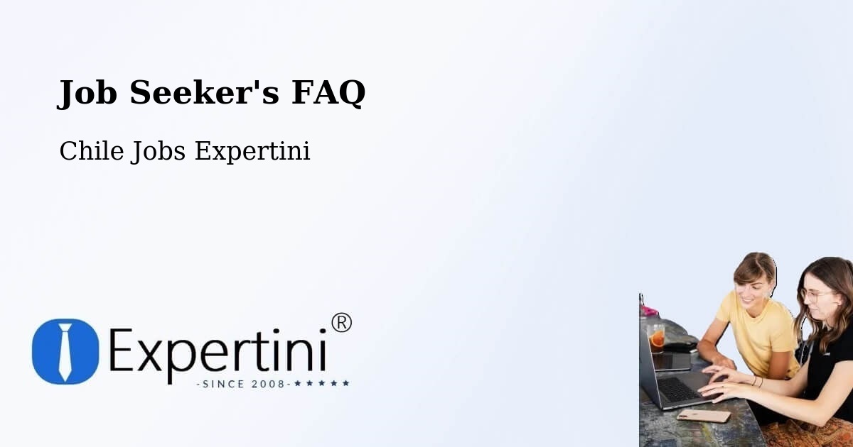 Job Seeker FAQ – San Clemente - Chile Jobs Expertini