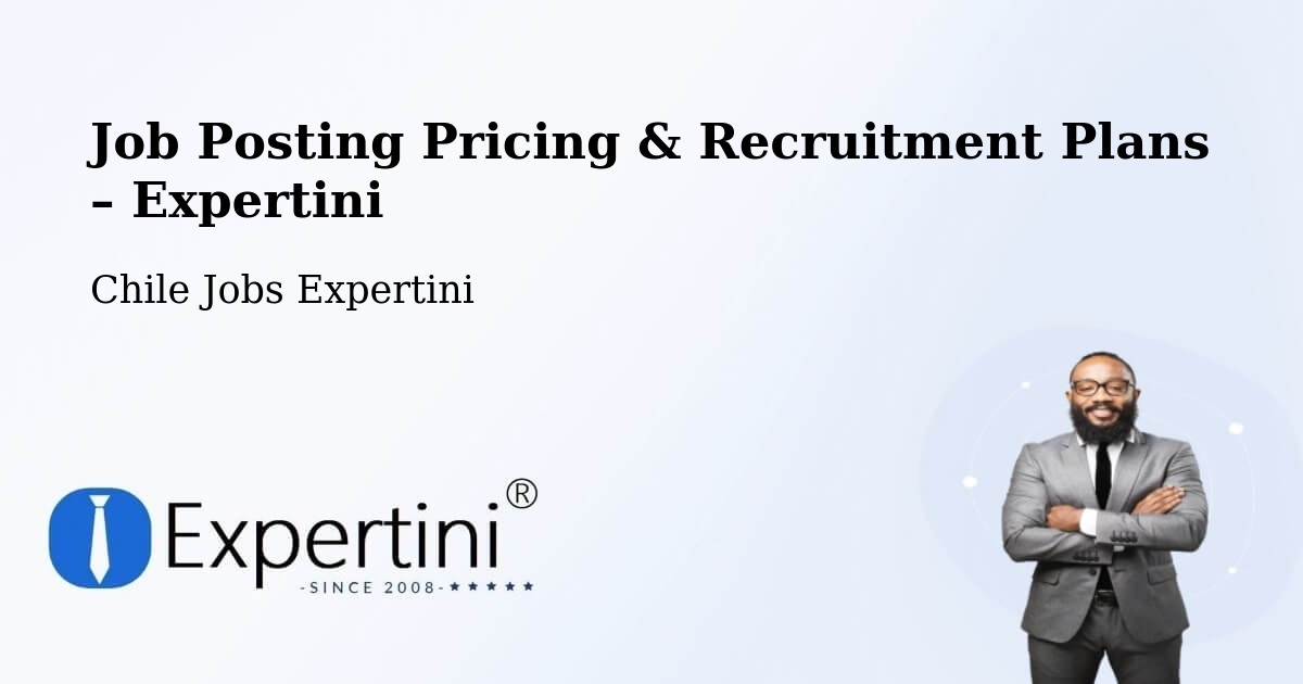 Job Posting Pricing & Recruitment Plans – San Clemente - San Clemente, Chile Jobs Expertini